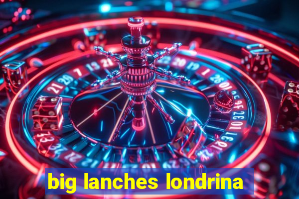 big lanches londrina